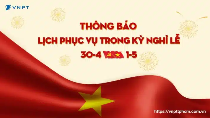 VNPT TP.HCM Thông báo lịch làm việc dịp lễ 30/4 và 1/5/2025 | Cửa hàng mở cửa phục vụ khách hàng Thong bao lich lam viec cua cac cua hang VinaPhone tai hcm
